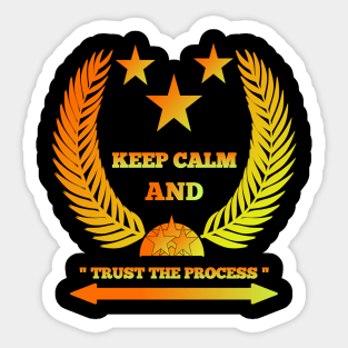 Keep calm and trust the process Sticker